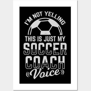 I'm Not Yelling This Is Just My Soccer Coach Voice Posters and Art